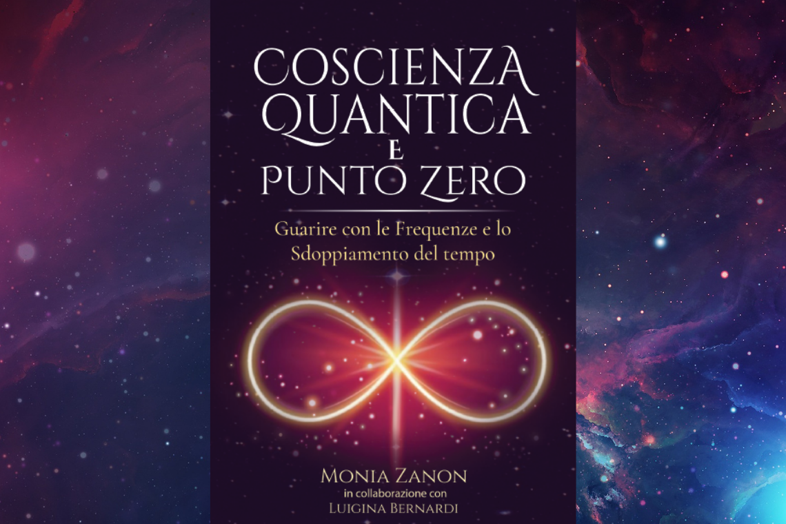 Coscienza quantica e Punto Zero. Monia Zanon e Luigina Bernardi da oggi in libreria